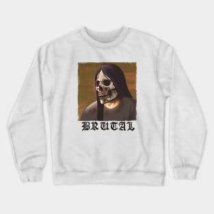 brutal Crewneck Sweatshirt